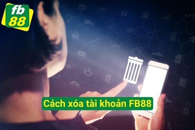 Cách Lấy Lại Tài Khoản Và Cách Xóa Tài Khoản FB88 Cực Nhanh Chóng Hướng dẫn chi tiết các bước để xóa tài khoản FB88