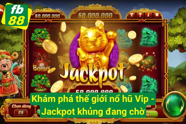 Nổ Hũ Vip - Đột Phá Jackpot, Hành Trình Chinh Phục Bất Tận Jackpot khủng đang chờ các tín đồ quay hũ